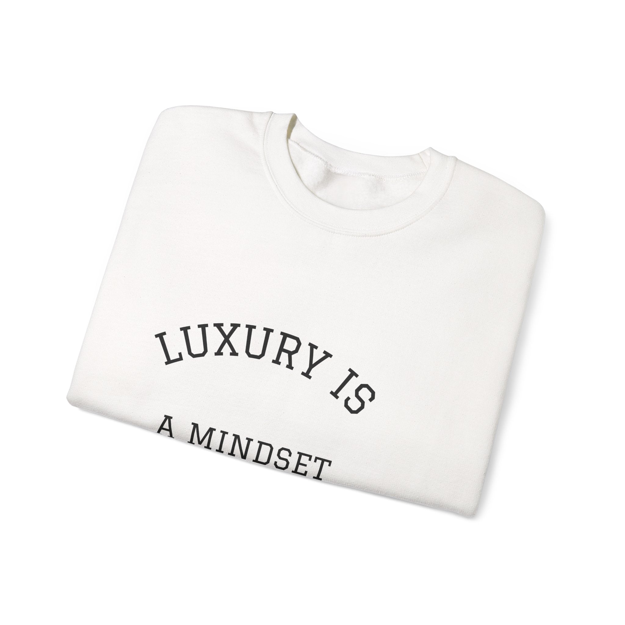 Luxury Is a Mindset Unisex Crewneck Sweatshirt